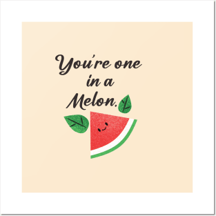 you are one in a melon Posters and Art
